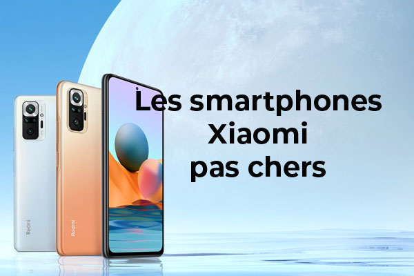 Quel smartphone Xiaomi pas cher acheter en mai 2021 ?