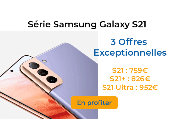 Baisse de prix exceptionnelle sur les Samsung Galaxy S21, S21 Plus et S21 Ultra